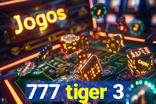 777 tiger 3